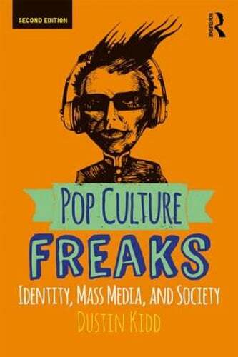 Pop Culture Freaks: Identity, Mass Media, and Society by Dustin Kidd: Used