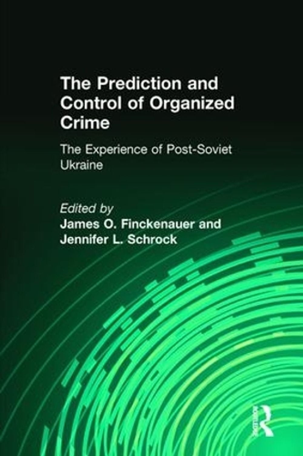 The Prediction and Control of Organized Crime: The Experience of Post-Soviet Ukr