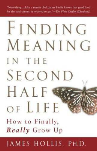 Finding Meaning in the Second Half of Life: How to Finally, Really – GOOD
