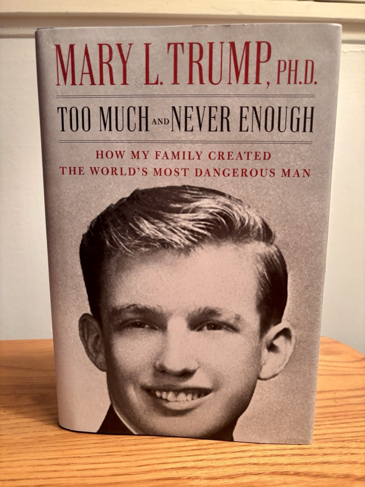 Too Much And Never Enough by Mary L Trump (Hardcover First Edition)