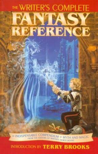 The Writer’s Complete Fantasy Reference – Paperback By Writers Digest – GOOD