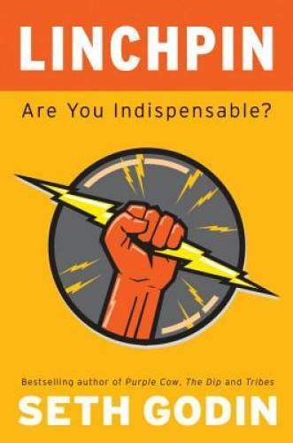 Linchpin: Are You Indispensable? – Hardcover By Godin, Seth – GOOD