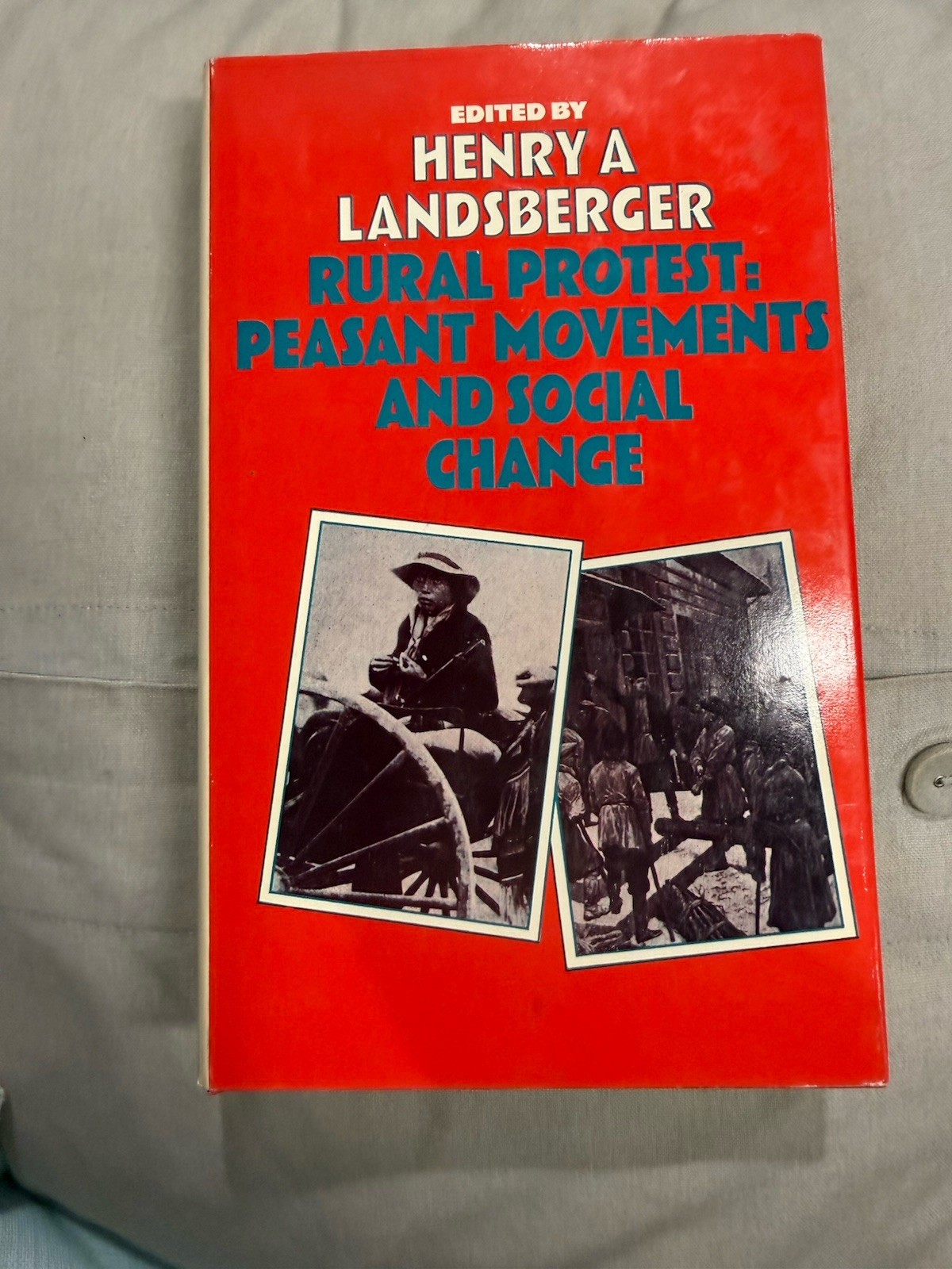 RURAL PROTEST: PEASANT MOVEMENTS AND SOCIAL CHANGE, By Henry A Landsberger