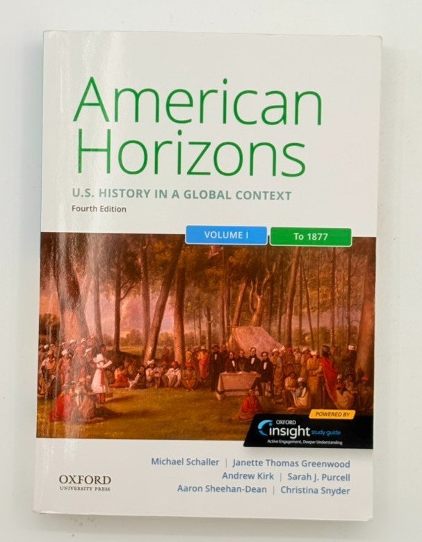 American Horizons. 4th Edition. Volume 1 to 1877. Schaller+ Oxford