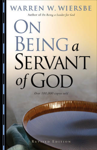 On Being a Servant of God – Paperback By Wiersbe, Warren W. – VERY GOOD