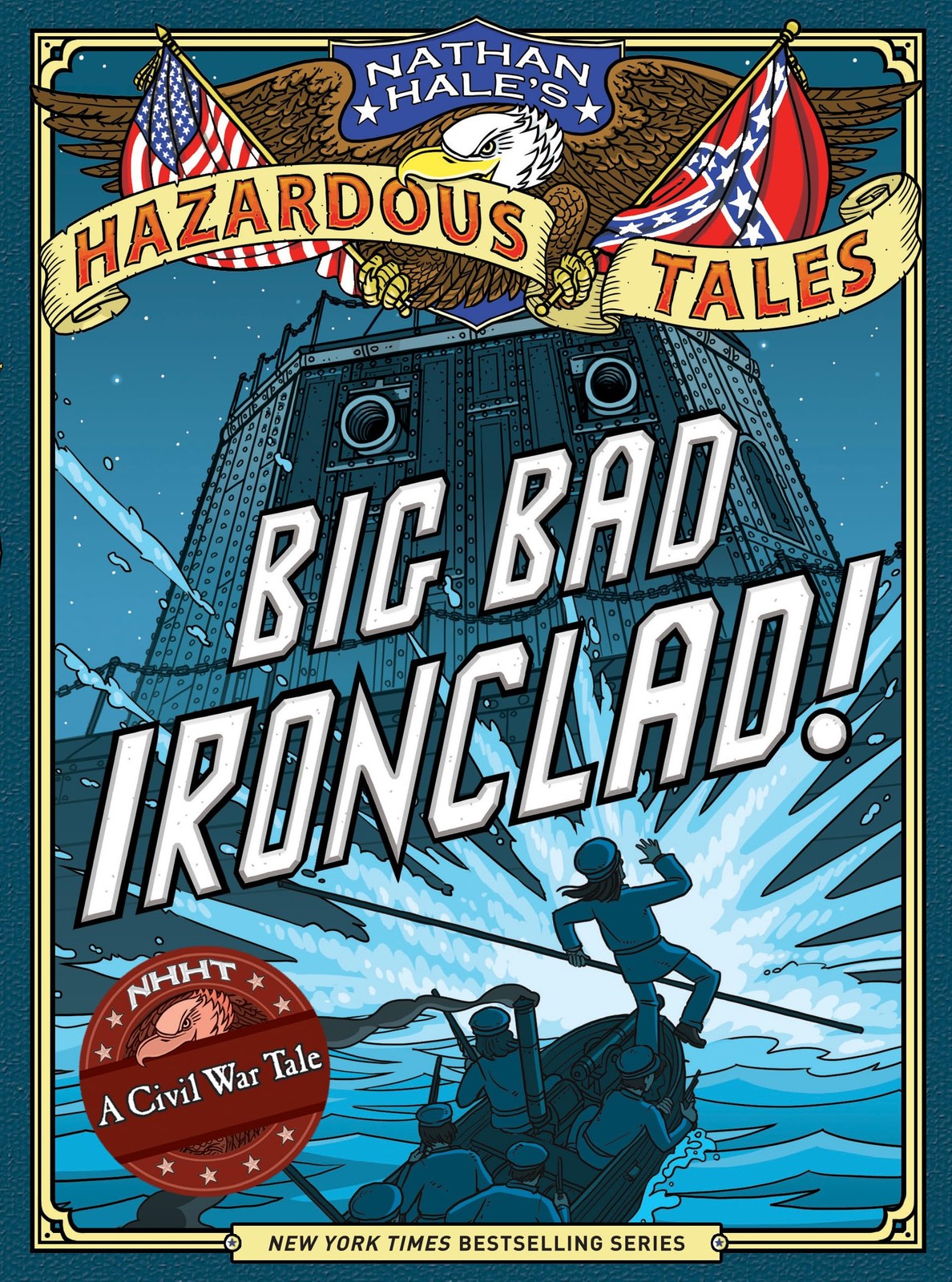 Big Bad Ironclad! (Nathan Hale’s Hazardous Tales #2): A Civil War Tale (Volu…