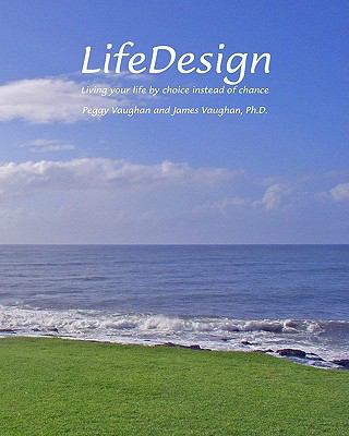LifeDesign : Living your life by choice instead of Chance by James Vaughan …