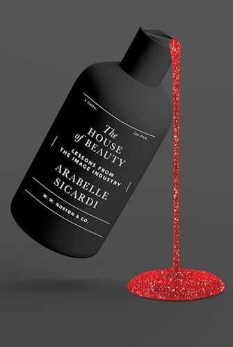 The House of Beauty: Lessons from – Hardcover, by Sicardi Arabelle – Very Good u