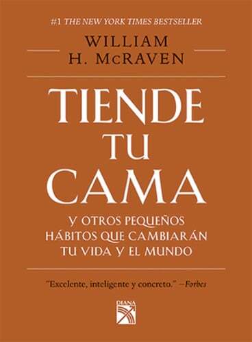 Tiende Tu Cama: Y Otros Pequeños Hábitos Que Cambiarán Tu Vida Y El Mundo /