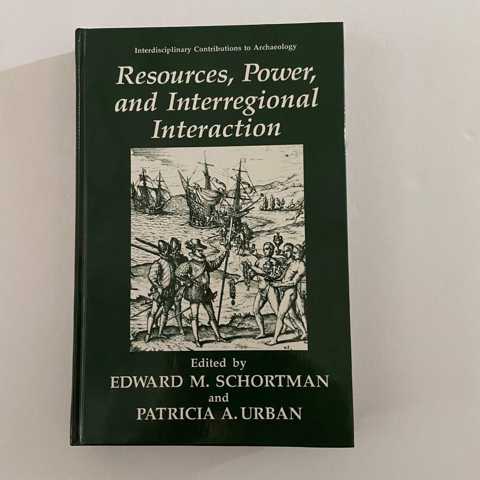 Resources Power and Interregional Interaction Hardcover 1992 Edward Schortman