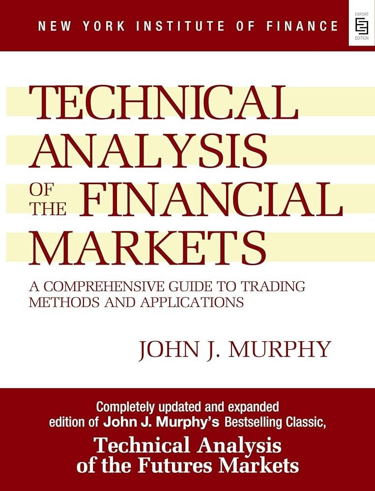 Technical Analysis of the Financial Markets by John Murphy (English, Paperback)