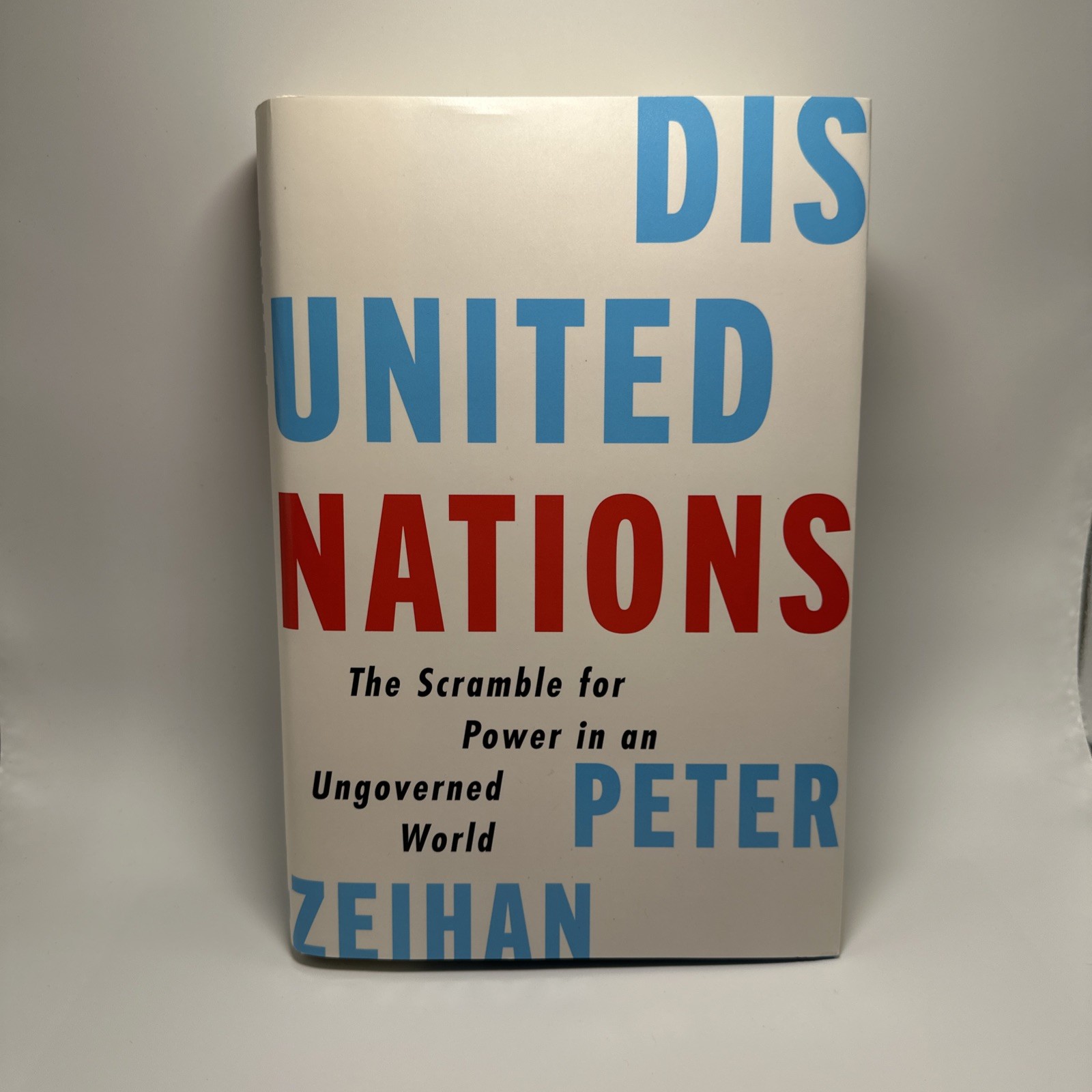 Disunited Nations : The Scramble for Power in an Ungoverned World by Peter…