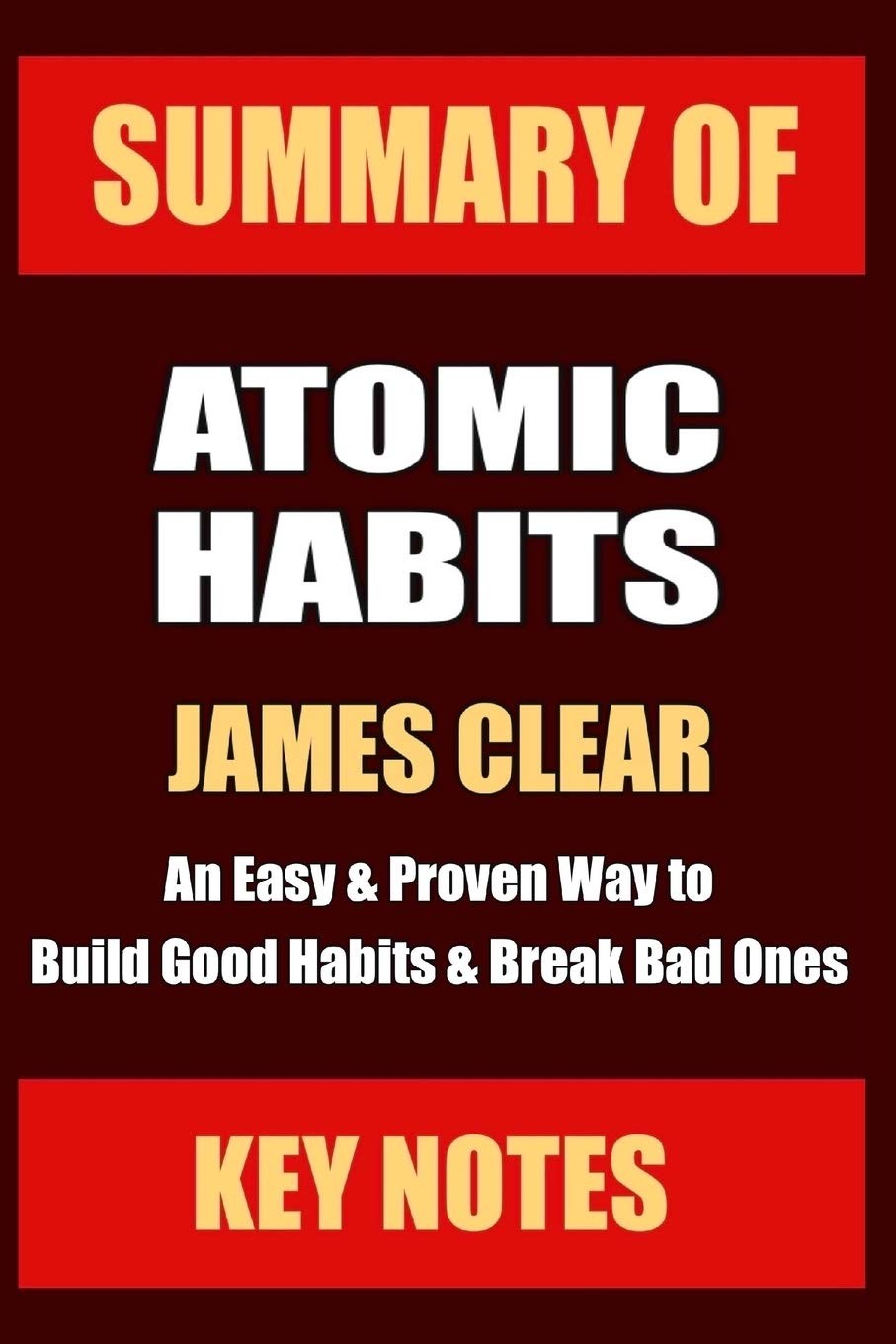 SUMMARY: ATOMIC HABITS: An Easy & Proven Way to Build Good Habits & Break Ba…