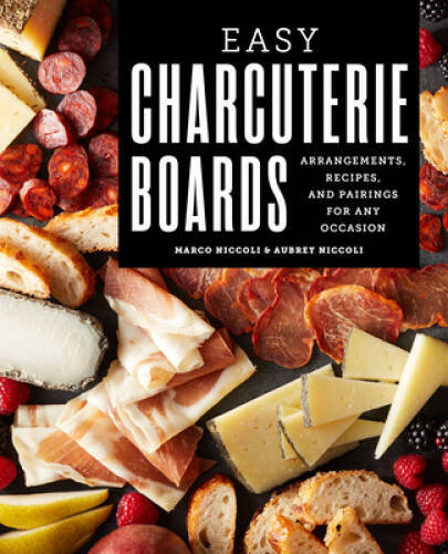 Easy Charcuterie Boards: Arrangements, Recipes, and Pairings for Any O – GOOD