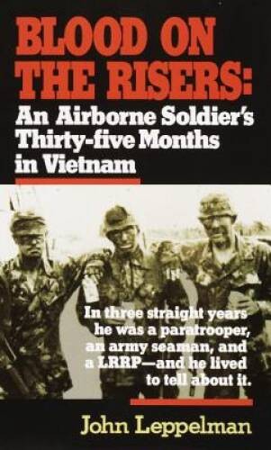 Blood on the Risers: An Airborne Soldier’s Thirty-five Months in Vietnam – GOOD