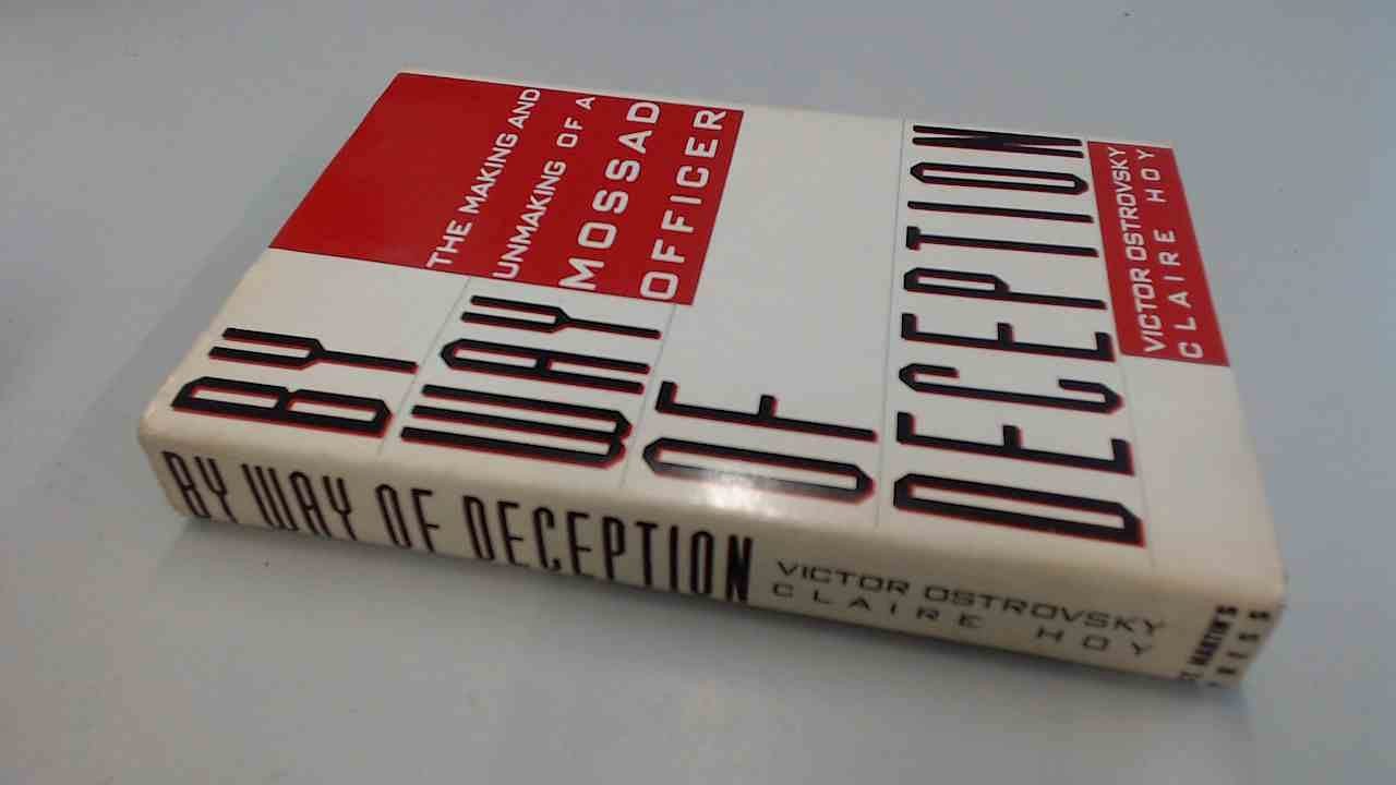 By Way of Deception : The Making and Unmaking of a Mossad Officer – hardcove…