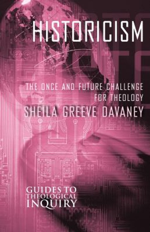 Historicism : The Once and Future Challenge for Theology Paperbac