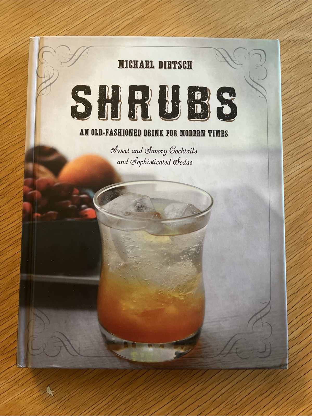 Shrubs: An Old Fashioned Drink for Modern Times – hardcover Dietsch, Michael