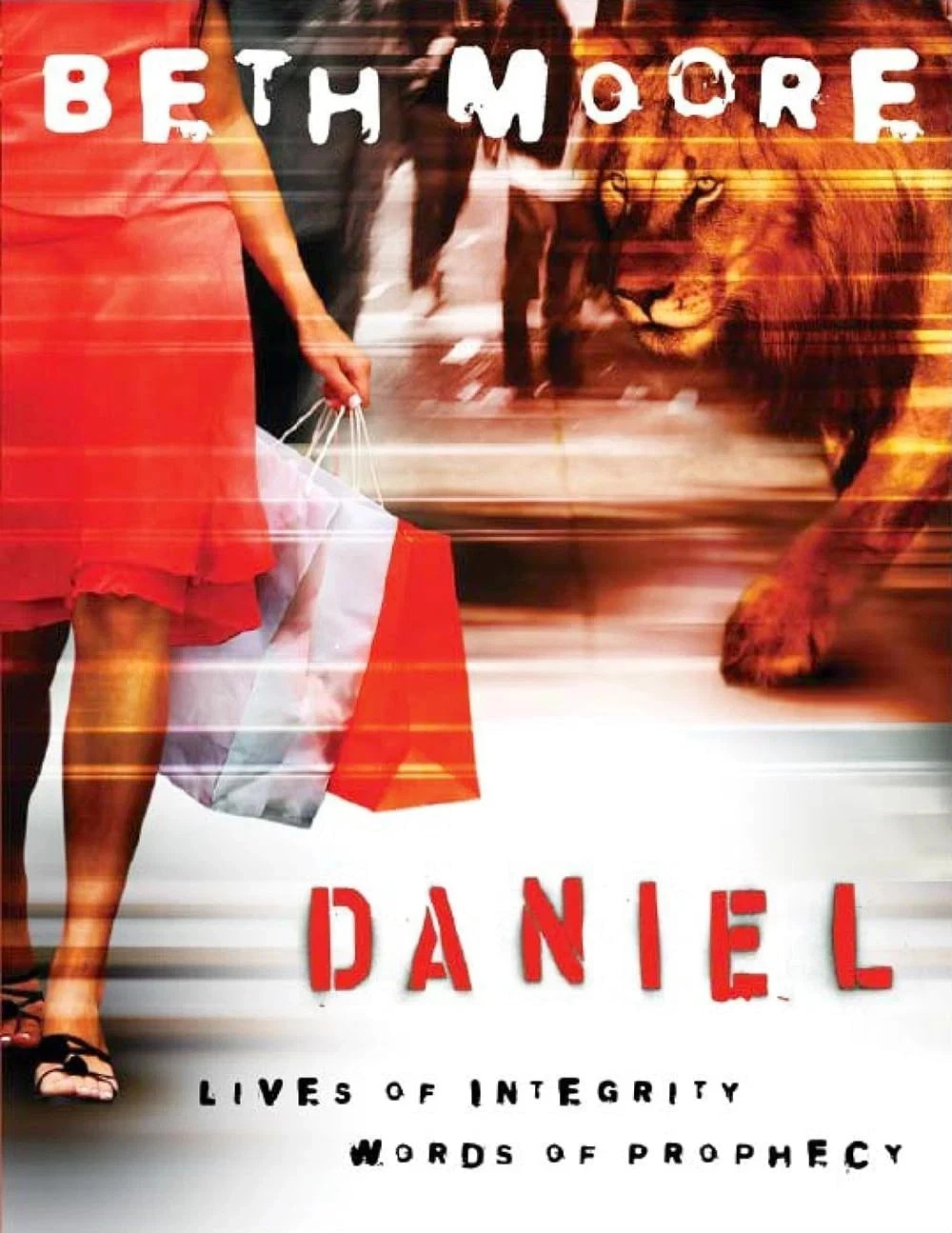 Daniel – Bible Study Book: Lives of Integrity, Word Beth Moore Lifeway Publisher