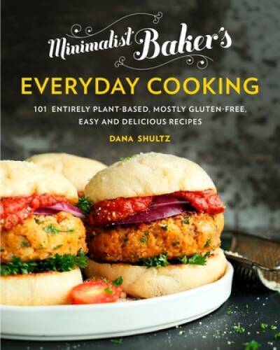 Minimalist Baker’s Everyday Cooking: 101 Entirely Plant-based, Mostly Glu – GOOD