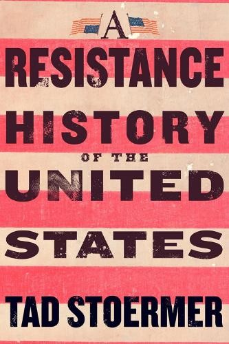 Tad Stoermer A Resistance History of the United States (Paperback)