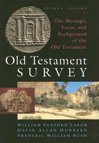 Old Testament Survey: The Message, Form, and Background of the Old Te – GOOD