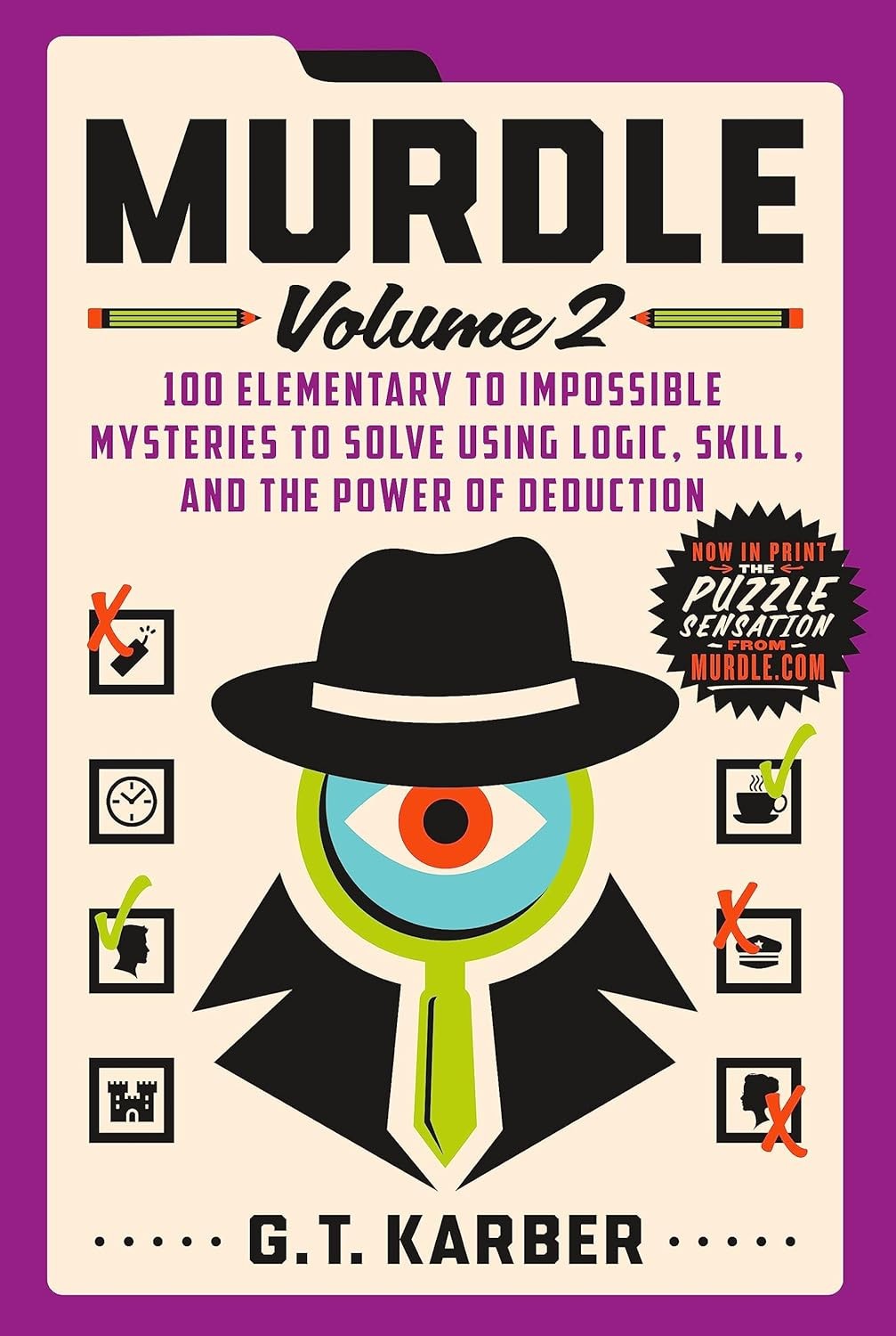 Murdle: Volume 2 : 100 Elementary to Impossible Mysteries to Solve Using Logic,
