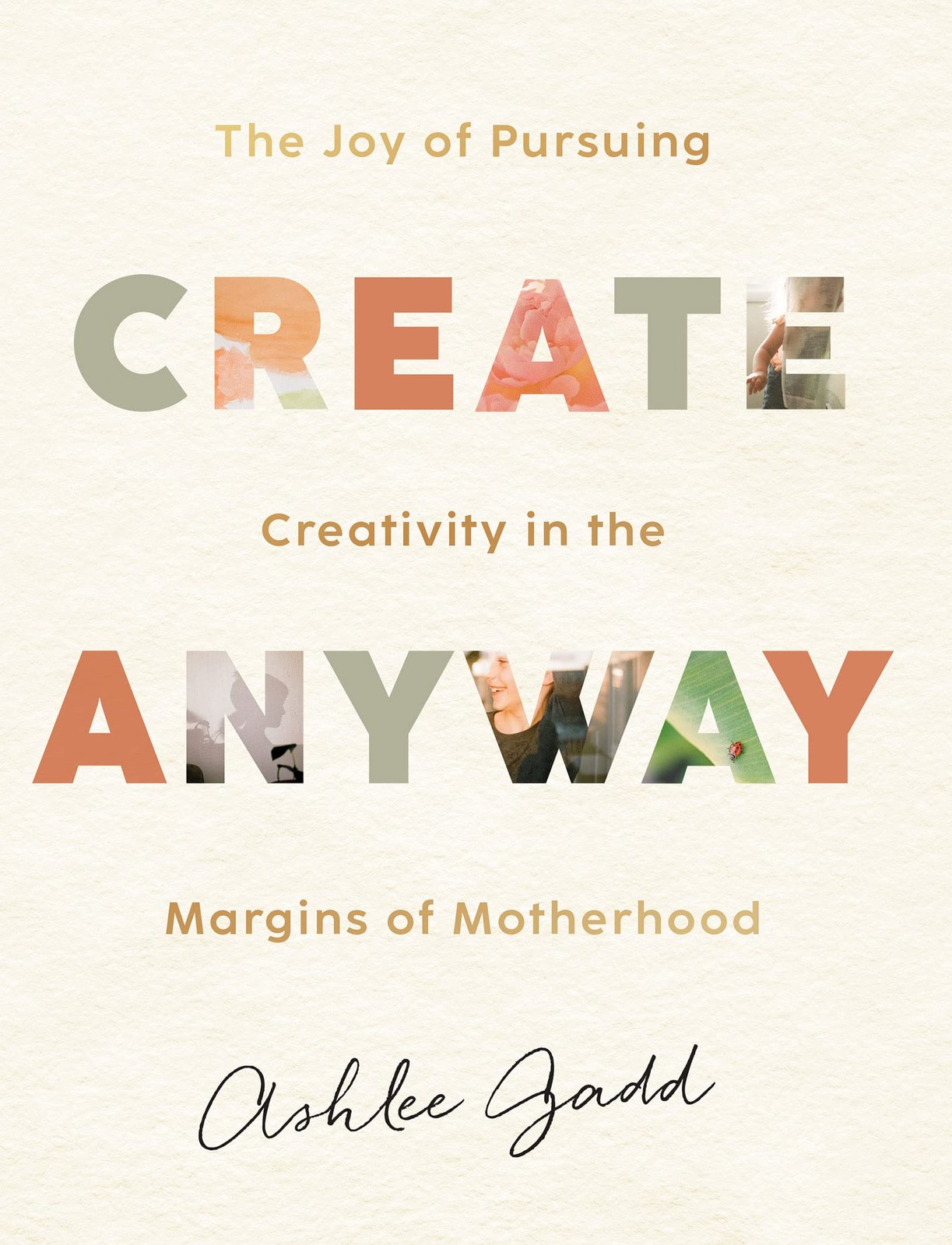 Create Anyway: The Joy of Pursuing Creativity in the Margins of Motherhood -…