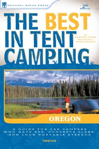 THE BEST IN TENT CAMPING: OREGON: A GUIDE FOR CAR CAMPERS By Jeanne Louise Pyle
