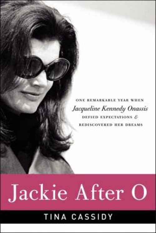 Jackie after O : One Remarkable Year When Jacqueline Kennedy Onas
