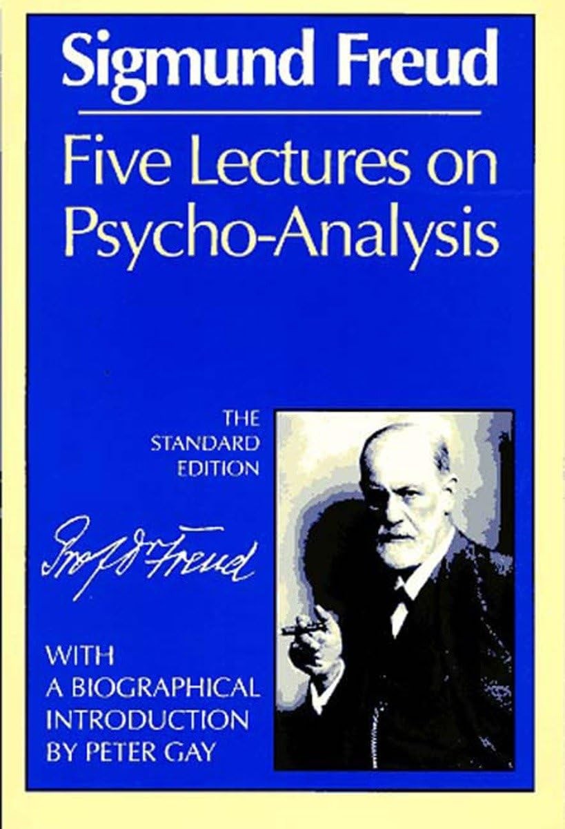 Five Lectures on Psycho-Analysis (Complete Psychological Works of Sigmund Fr…