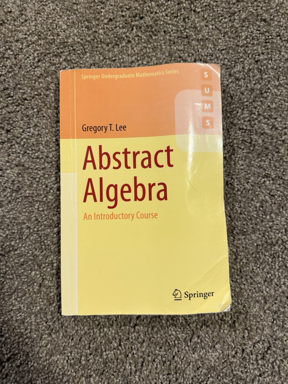 Abstract Algebra : An Introductory Course by Gregory T. Lee