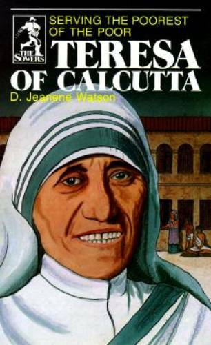 Teresa of Calcutta: Serving the Poorest of the Poor (Sower Series) – GOOD