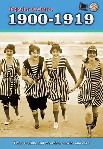 Popular Culture: 1900-1919 (A History of Popular Culture) By Jil