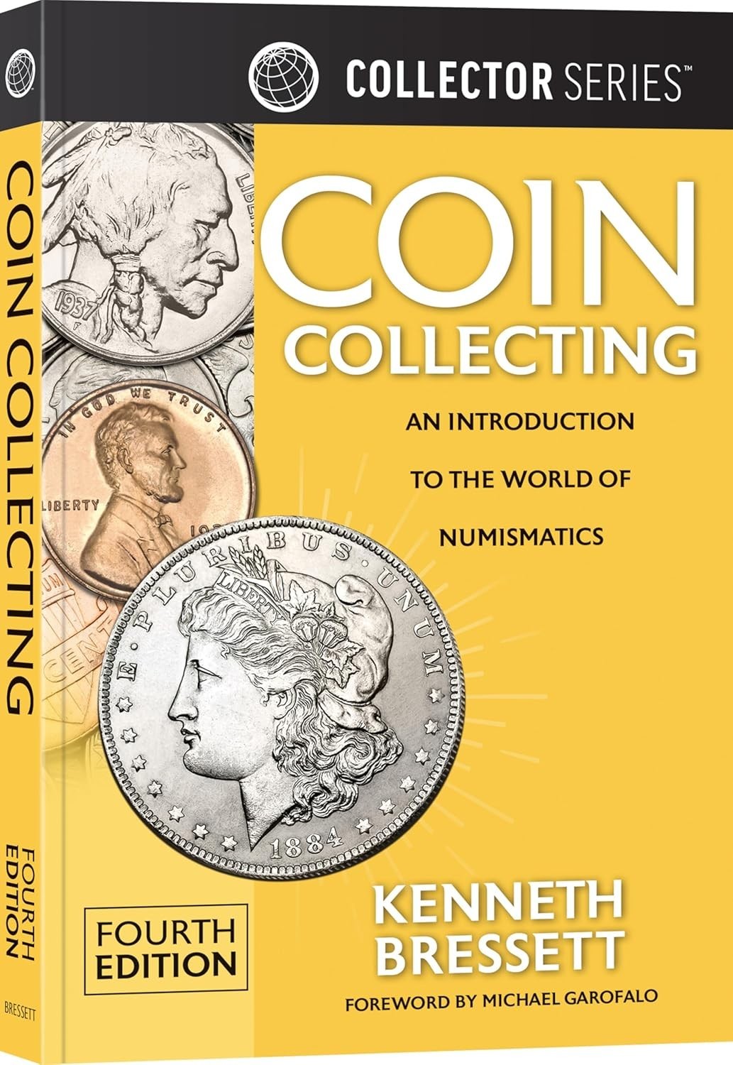 Coin Collecting: An Introduction To The World of Numismatics Collector Series