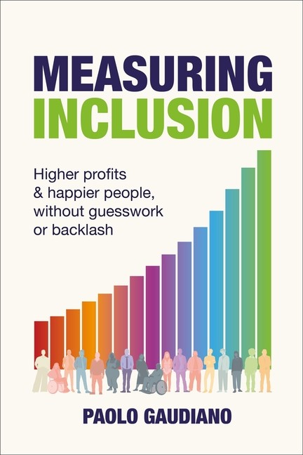 Measuring Inclusion: Higher Profits And Happier People, With…