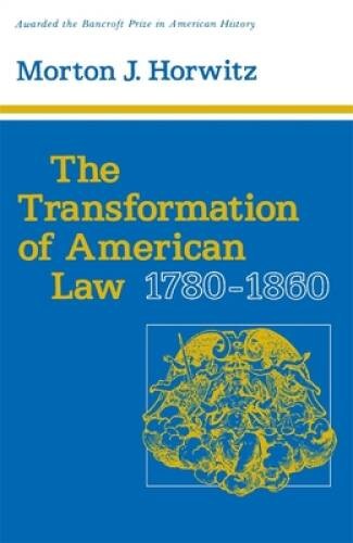 The Transformation of American Law, 1780-1860 (Studies in Legal History) – GOOD