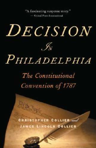 Decision in Philadelphia: The Constitutional Convention of 1787 – GOOD