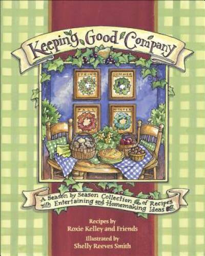 Keeping Good Company: A Season-by-Season Collection of Recipes, with Ente – GOOD