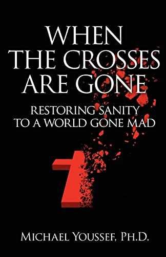 When The Crosses Are Gone: – Paperback, by Youssef Ph.D. Michael – Very Good