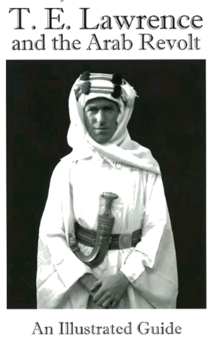 T. E. Lawrence and the Arab Revolt: Illustrated Guide J. Berton NEW FREE SHIP!