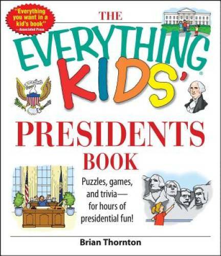 The Everything Kids’ Presidents Book: Puzzles, Games and Trivia – for Hou – GOOD