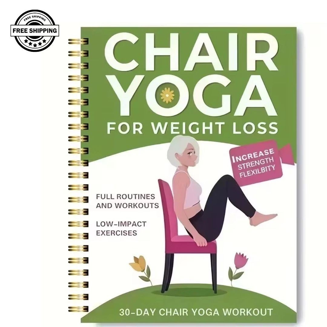 Chair Yoga for Weight Loss: a Collection of 50+ Low-Impact Exercises for Seniors
