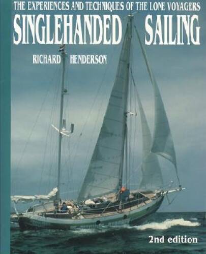 Singlehanded Sailing: The Experiences and Techniques of the Lone Voyagers – GOOD