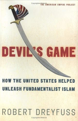 DEVIL’S GAME: HOW THE UNITED STATES HELPED UNLEASH By Robert Dreyfuss **Mint**