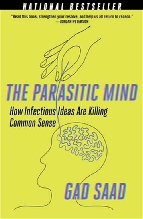 The Parasitic Mind: How Infectious Ideas Are Killing Common Sense (Paperback or