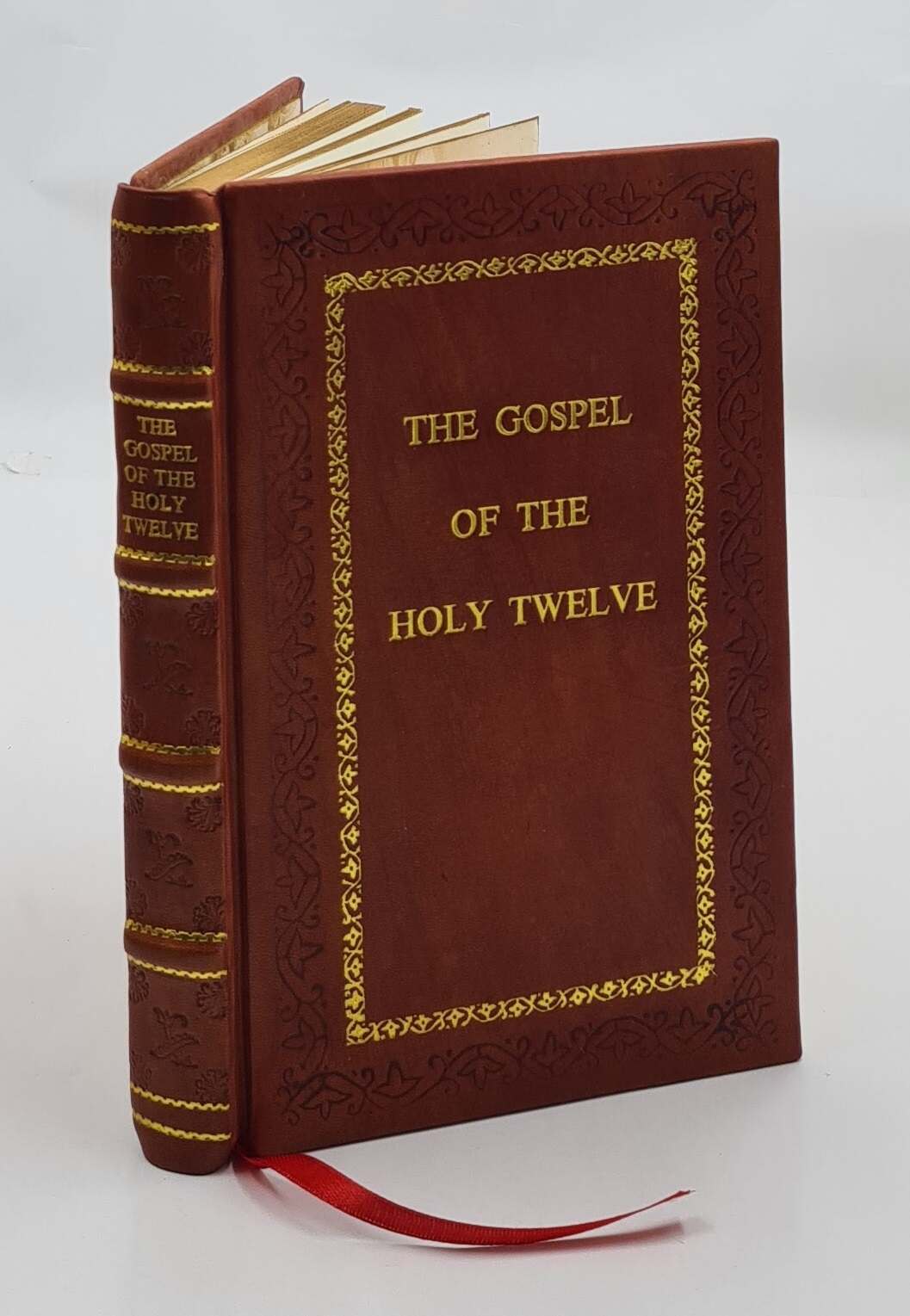 The Gospel of the holy Twelve Know Also As The Gospel of [PREMIUM LEATHER BOUND]