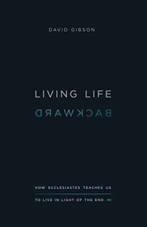 Living Life Backward: How Ecclesiastes – Paperback, by Gibson David – Good