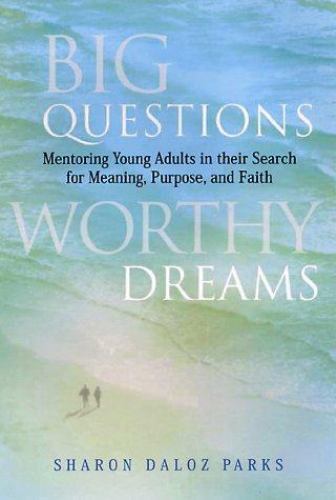 Big Questions, Worthy Dreams: Mentoring Young Adul- Parks, 0787941719, hardcover