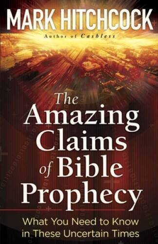 The Amazing Claims of Bible Prophecy: What You Need to Know in These – VERY GOOD